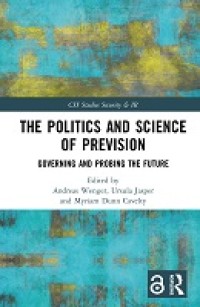 The politics and science of prevision : governing and probing the future