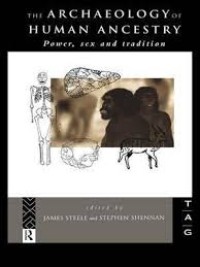 The archaeology of human ancestry : power, sex, and tradition