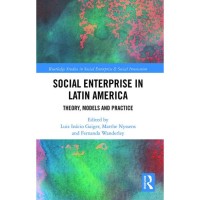 Social Enterprise in Latin America : Theory, Models and Practice