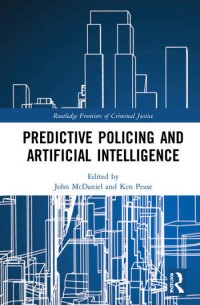 Criminal Futures : Predictive Policing and Everyday Police Work