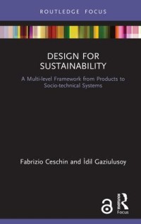 Design for sustainability : a multi-level framework from products to socio-technical systems