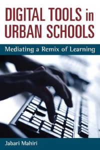 Digital tools in urban schools : mediating a remix of learning