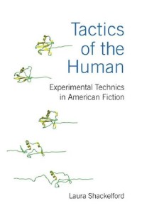 Tactics of the human : experimental technics in American fiction