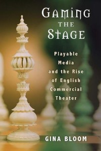 Gaming the stage : playable media and the rise of English commercial theater