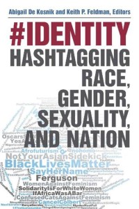 #Identity : hashtagging race, gender, sexuality, and nation