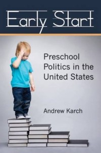 Early start : preschool politics in the United States