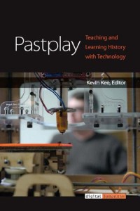 Pastplay : teaching and learning history with technology