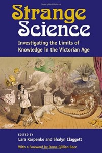 Strange science : investigating the limits of knowledge in the Victorian Age