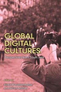 Global digital cultures : perspectives from South Asia