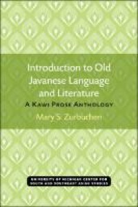 Introduction to old Javanese language and literature : a kawi prose anthology