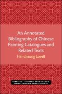 An annotated bibliography of Chinese painting catalogues and related texts