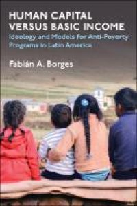 HUMAN CAPITAL VERSUS BASIC INCOME : ideology and models of anti-poverty programs in latin america