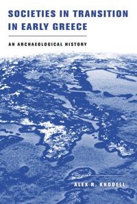 Societies in transition in early Greece : an archaeological history