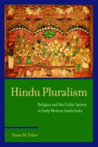 Hindu Pluralism: Religion and the Public Sphere in Early Modern South India