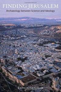 Finding Jerusalem : archaeology between science and ideology