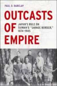 Outcasts of empire : japan's rule on taiwan's 