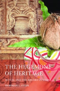 The hegemony of heritage : ritual and the record in stone