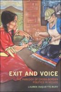 Exit and voice : the paradox of cross-border politics in mexico