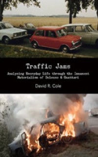 Traffic jams : analysing everyday life through the immanent materialism of deleuze & guattari