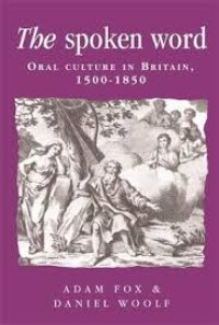 The spoken word: oral culture in Britain, 1500-1850