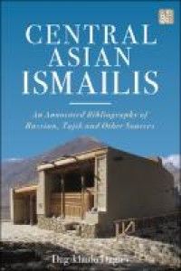 Central Asian Ismailis : an annotated bibliography of Russian, Tajik and other sources