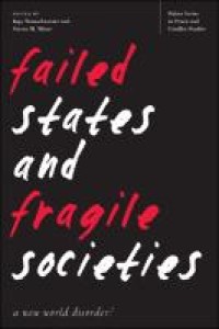 Failed states and fragile societies : a new world disorder?