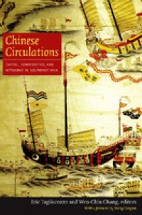 Chinese Circulation : Capital, Commodities, and Networks in Southeast Asia