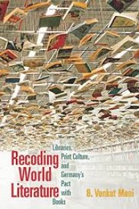 Recoding world literature: libraries, print culture, and Germany's pact with books