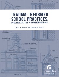 Trauma-informed school practices : building expertise to transform schools