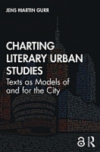 Charting literary urban studies : texts as models of and for the city