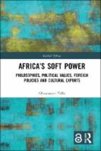 Africa's soft power : philosophies, political values, foreign policies and cultural exports