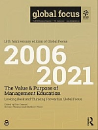 The value & purpose of management education : looking back and thinking forward in global focus