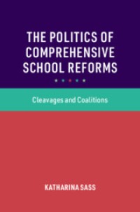 The Politics of Comprehensive School Reforms : Cleavages and Coalitions