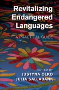 Revitalizing endangered languages : a practical guide