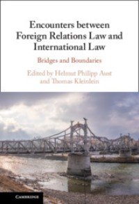 Encounters between foreign relations law and international law : bridges and boundaries