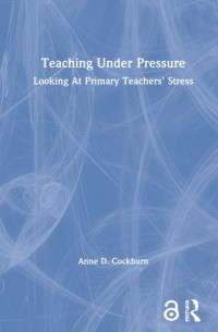 Teaching under pressure : looking at primary teachers' stress