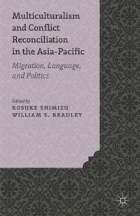 Multiculturalism and conflict reconciliation in the Asia-Pacific : migration, language and politics