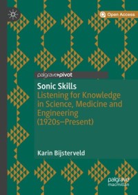 Sonic skills : listening for knowledge in science, medicine and engineering (1920s-present)