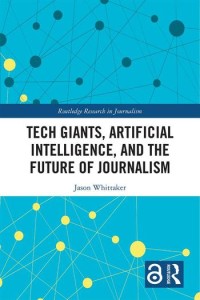 Tech giants, artificial intelligence, and the future of journalism