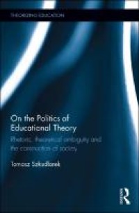 On the politics of educational theory : rhetoric, theoretical ambiguity, and the construction of society