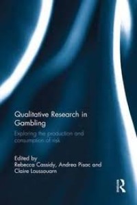 Qualitative research in gambling: exploring the production and consumption of risk