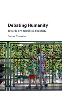 Debating humanity : towards a philosophical sociology