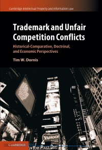 Trademark and unfair competition conflicts : historical-comparative, doctrinal, and economic perspectives