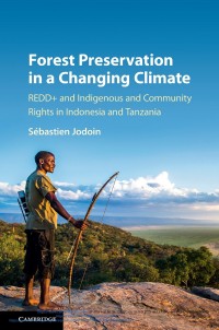 Forest preservation in a changing climate : REDD+ and indigenous and community rights in Indonesia and Tanzania