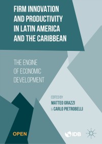 Firm innovation and productivity in Latin America and the Caribbean : the engine of economic development