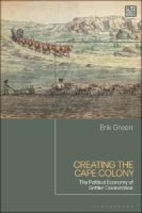 CREATING THE CAPE COLONY : the political economy of settler colonisation