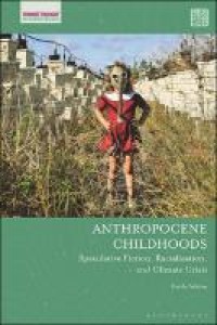 ANTHROPOCENE CHILDHOODS : speculative fiction, racialization, and climate crisis