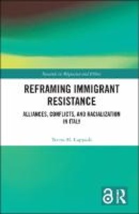 Reframing immigrant resistance : alliances, conflicts, and racialization in Italy