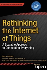 Rethinking the Internet of things : a scalable approach to connecting everything