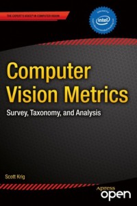 Computer vision metrics : survey, taxonomy, and analysis